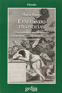EVALUANDO FILOSOFÍAS. UNA PROTESTA, UNA PROPUESTA Y RESPUESTAS A CUESTIONES FILOSÓFICAS DESCUIDADAS