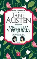 JANE AUSTEN: ORGULLO Y PREJUICIO Y JUVENILLA