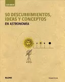 50 DESCUBRIMIENTOS, IDEAS Y CONCEPTOS EN ASTRONOMÍA