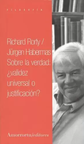 SOBRE LA VERDAD: ¿VALIDEZ UNIVERSAL O JUSTIFICACION?