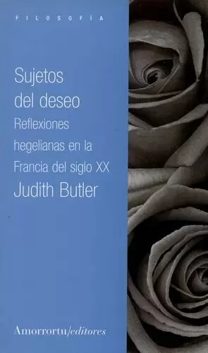 SUJETOS DEL DESEO. REFLEXIONES HEGELIANAS EN LA FRANCIA DEL SIGLO XX