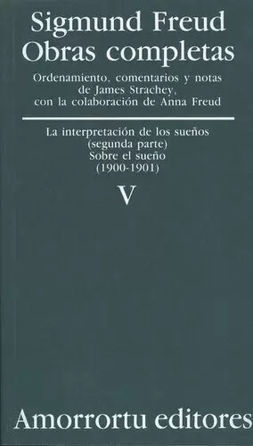 SIGMUND FREUD V. LA INTERPRETACION DE LOS SUEÑOS (SEGUNDA PARTE) SOBRE EL SUEÑO (1900-1901)