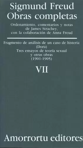 SIGMUND FREUD VII. FRAGMENTO DE ANALISIS DE UN CASO DE HISTERIA (DORA) TRES ENSAYOS DE TEORIA SEXUAL