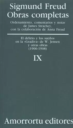 SIGMUND FREUD IX. EL DELIRIO Y LOS SUEÑOS EN LA ´GRADIVA´ DE W. JENSEN Y OTRAS OBRAS (1906-1908)