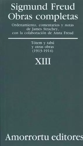 SIGMUND FREUD XIII. TOTEM Y TABU Y OTRAS OBRAS (1913-1914)