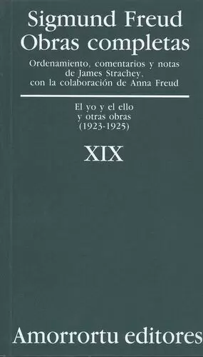 SIGMUND FREUD XIX. EL YO Y EL ELLO Y OTRAS OBRAS (1923-1925)