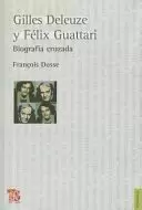 GILLES DELEUZE Y FÉLIX GUATTARI. BIOGRAFÍA CRUZADA