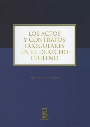 ACTOS Y CONTRATOS IRREGULARES EN EL DERECHO CHILENO, LOS