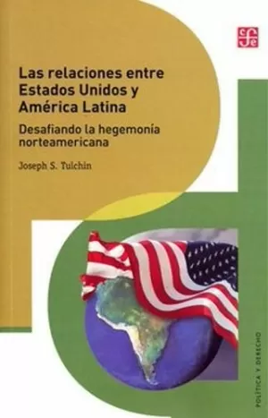 LAS RELACIONES ENTRE ESTADOS UNIDOS Y AMÉRICA LATINA