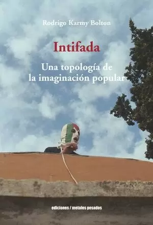 INTIFADA. UNA TOPOLOGÍA DE LA IMAGINACIÓN POPULAR