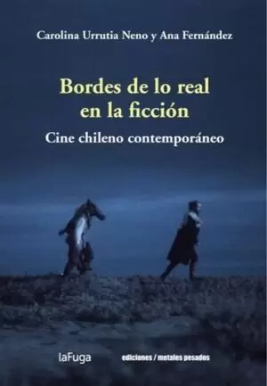 BORDES DE LO REAL EN LA FICCIÓN. CINE CHILENO CONTEMPORÁNEO