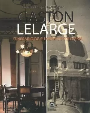 GASTÓN LELARGE. ITINERARIO DE SU OBRA EN COLOMBIA