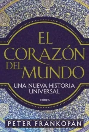 EL CORAZÓN DEL MUNDO. UNA NUEVA HISTORIA UNIVERSAL