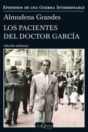 LOS PACIENTES DEL DOCTOR GARCÍA. EPISODIOS DE UNA GUERRA INTERMINABLE
