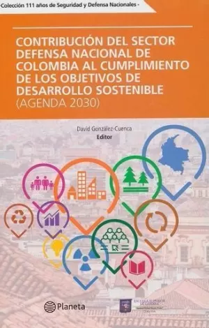 CONTRIBUCIÓN DEL SECTOR DEFENSA NACIONAL DE COLOMBIA AL CUMPLIMIENTOS DE LOS OBJETIVOS DE DESARROLLO SOSTENIBLE