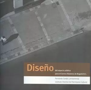 DISEÑO DEL ESPACIO PUBLICO PARA EL CENTRO HISTORICO DE BOGOTA D.C.