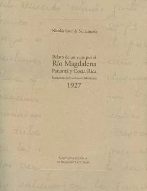 RELATO DE UN VIAJE (+ CD) POR EL RIO MAGDALENA PANAMA Y COSTA RICA. EXCURSION DEL GIMNASIO MODERNO 1