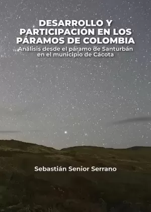 DESARROLLO Y PARTICIPACIÓN EN LOS PÁRAMOS DE COLOMBIA: ANÁLISIS DESDE EL PÁRAMO DE SANTURBÁN EN EL MUNICIPIO DE CÁCOTA