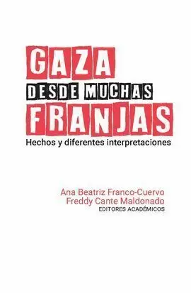 GAZA DESDE MUCHAS FRANJAS: HECHOS Y DIFERENTES INTERPRETACIONES