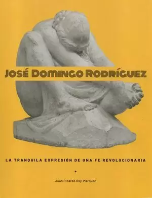 JOSÉ DOMINGO RODRIGUEZ LA TRANQUILA EXPRESIÓN DE UNA FE REVOLUCIONARIA