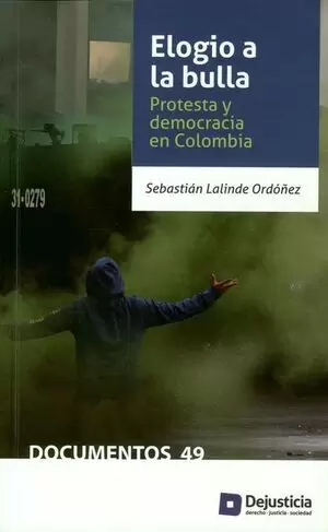 ELOGIO A LA BULLA. PROTESTA Y DEMOCRACIA EN COLOMBIA