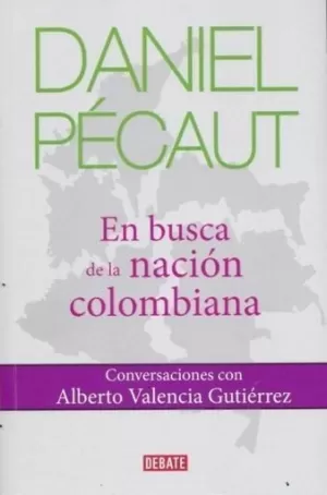 DANIEL PÉCAUT. EN BUSCA DE LA NACIÓN COLOMBIANA