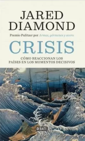 CRISIS. CÓMO REACCIONAN LOS PAÍSES EN LOS MOMENTOS DECISIVOS
