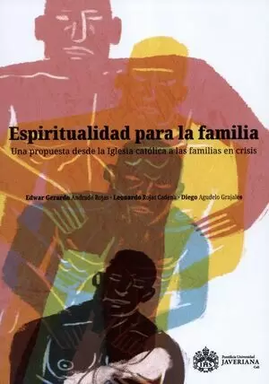 ESPIRITUALIDAD PARA LA FAMILIA UNA PROPUESTA DESDE LA IGLESIA CATOLICA A LAS FAMILIAS EN CRISIS