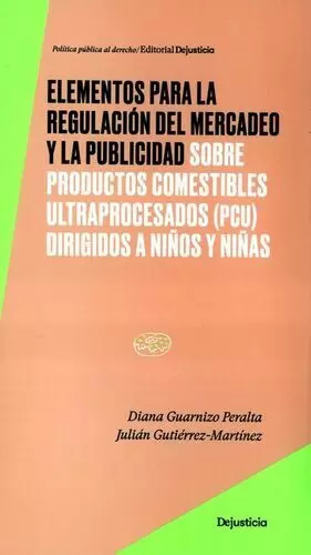 ELEMENTOS PARA LA REGULACION DEL MERCADEO Y LA PUBLICIDAD SOBRE PRODUCTOS COMESTIBLES ULTRAPROCESADO