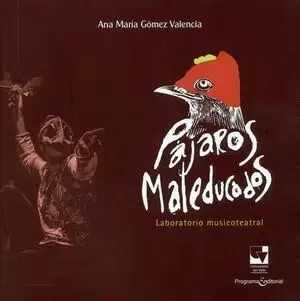 PAJAROS MALEDUCADOS LABORATORIO MUSICOTEATRAL
