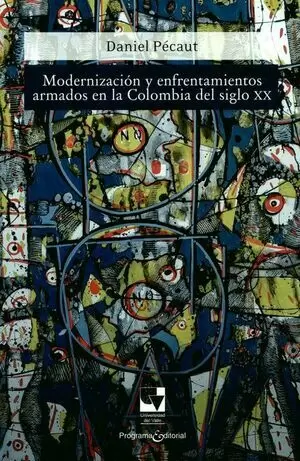 MODERNIZACION Y ENFRENTAMIENTOS ARMADOS EN LA COLOMBIA DEL SIGLO XX