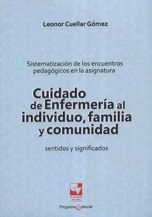 SISTEMATIZACION DE LOS ENCUENTROS PEDAGOGICOS EN LA ASIGNATURA CUIDADO E ENFERMERIA AL INDIVIDUO FAM