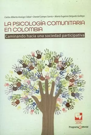 PSICOLOGIA COMUNITARIA EN COLOMBIA CAMINANDO HACIA UNA SOCIEDAD PARTICIPATIVA, LA