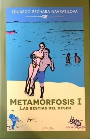 METAMORFOSIS I. LAS BESTIAS DEL DESEO