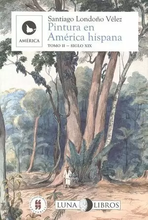 PINTURA EN AMERICA HISPANA (TOMO II) SIGLO XIX