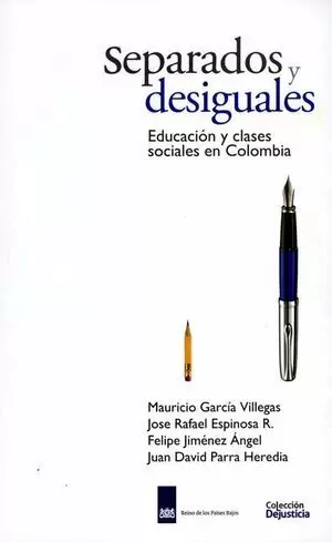 SEPARADOS Y DESIGUALES EDUCACION (NUEVA EDICION) Y CLASES SOCIALES EN COLOMBIA