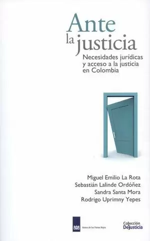 ANTE LA JUSTICIA NECESIDADES JURIDICAS Y ACCESO A LA JUSTICIA EN COLOMBIA