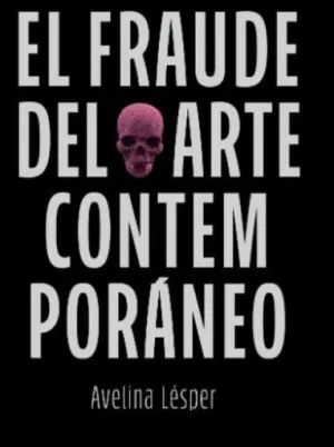 EL FRAUDE DEL ARTE CONTEMPORÁNEO