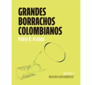 GRANDES BORRACHOS COLOMBIANOS