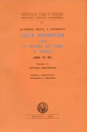 LEXICO DOCUMENTADO (TOMO I) PARA LA HISTORIA DEL NEGRO EN AMERICA (SIGLOS XV-XIX)