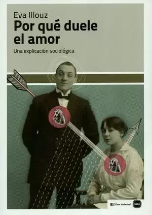 POR QUE DUELE EL AMOR (REIMP/COL) UNA EXPLICACION SOCIOLOGICA