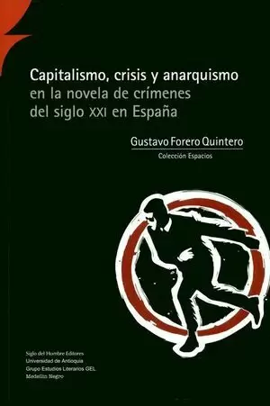 CAPITALISMO CRISIS Y ANARQUISMO EN LA NOVELA DE CRIMENES DEL SIGLO XXI EN ESPAÑA