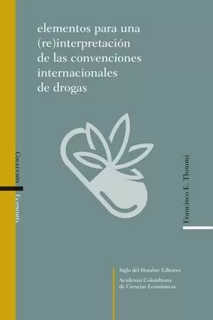 ELEMENTOS PARA UNA REINTERPRETACION DE LAS CONVENCIONES INTERNACIONALES DE DROGAS