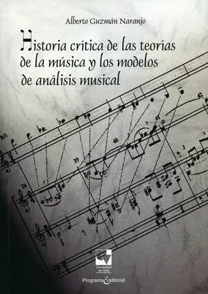 HISTORIA CRITICA DE LAS TEORIAS DE LA MUSICA Y LOS MODELOS DE ANALISIS MUSICAL