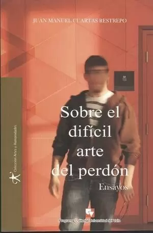 SOBRE EL DIFICIL ARTE DEL PERDON