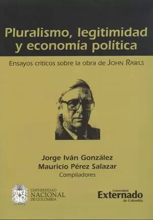 PLURALISMO LEGITIMIDAD Y ECONOMIA POLITICA. ENSAYOS CRITICOS SOBRE LA OBRA DE JOHN RAWLS