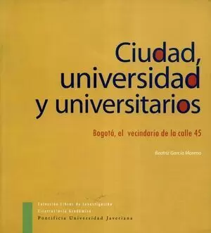 CIUDAD UNIVERSIDAD Y UNIVERSITARIOS BOGOTA EL VECINDARIO DE LA CALLE 45
