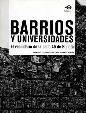 BARRIOS Y UNIVERSIDADES. EL VECINDARIO DE LA CALLE 45 DE BOGOTA