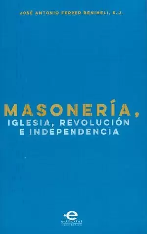 MASONERÍA IGLESIA REVOLUCIÓN E INDEPENDENCIA