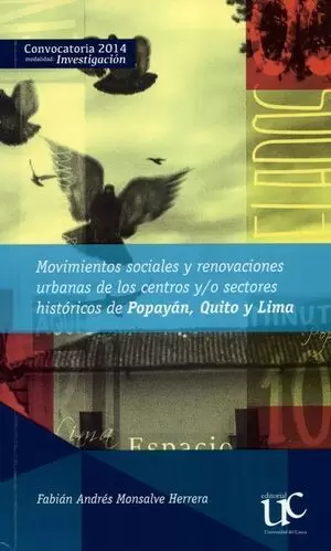 MOVIMIENTOS SOCIALES Y RENOVACIONES URBANAS DE LOS CENTROS Y/O SECTORES HISTORICOS DE POPAYAN QUITO